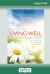 Living Well with Pain and Illness : The Mindful Way to Free Yourself from Suffering (16pt Large Print Edition)
