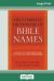 The Complete Dictionary of Bible Names (16pt Large Print Edition)