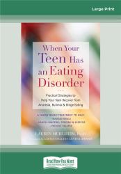 When Your Teen Has an Eating Disorder : Practical Strategies to Help Your Teen Recover from Anorexia, Bulimia, and Binge Eating