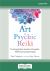The Art of Psychic Reiki : Developing Your Intuitive and Empathic Abilities for Energy Healing