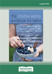 The Intuitive Eating Workbook for Teens : A Non-Diet, Body Positive Approach to Building a Healthy Relationship with Food
