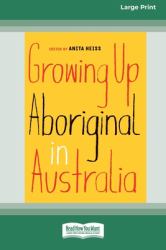 Growing up Aboriginal in Australia (16pt Large Print Edition)