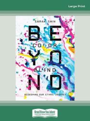 Beyond Colorblind : Redeeming Our Ethnic Journey