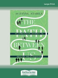 The Path Between Us : An Enneagram Journey to Healthy Relationships