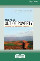 Out of Poverty : What Works When Traditional Approaches Fail (16pt Large Print Edition)
