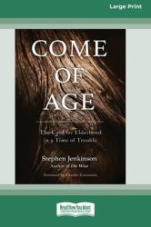 Come of Age : The Case for Elderhood in a Time of Trouble [Standard Large Print 16 Pt Edition]