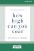 How High Can You Soar : Eight Powers to Lift You to Your Full Potential [Standard Large Print 16 Pt Edition]