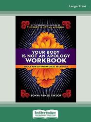 Your Body Is Not an Apology Workbook : Tools for Living Radical Self-Love