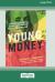 Young Money : 4 Proven Actions to Design Your Wealth While You Still Can [16 Pt Large Print Edition]