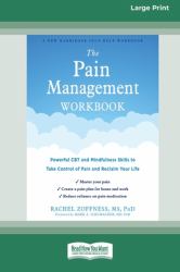 The Pain Management Workbook : Powerful CBT and Mindfulness Skills to Take Control of Pain and Reclaim Your Life [16pt Large Print Edition]