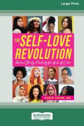 The Self-Love Revolution : Radical Body Positivity for Girls of Color [16pt Large Print Edition]