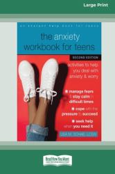 The Anxiety Workbook for Teens (Second Edition) : Activities to Help You Deal with Anxiety and Worry [16pt Large Print Edition]