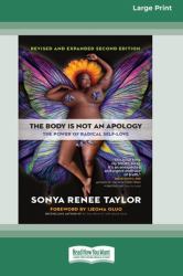 The Body Is Not an Apology, Second Edition : The Power of Radical Self-Love [16pt Large Print Edition]