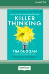 Killer Thinking : How to Turn Good Ideas into Brilliant Ones