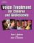 Voice Treatment for Children and Adolescents Voice Treatment for Children and Adolescents