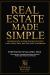 Real Estate Made Simple : Unlocking the Insider Secrets the Pros Use to Buy, Rent, and Flip with Confidence