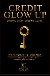 Credit Glow Up : How to Repair, Build, and Leverage Credit to Unlock Financial Freedom