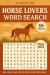 Horse Lovers Word Search : Relaxing and Fun Puzzles for Everyone