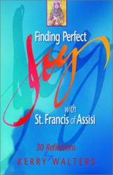 Finding Perfect Joy with St. Francis of Assisi : 30 Reflections
