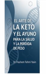 The Art of Keto and Fasting for Health and Weight Loss : Sub Title a Practical Guide to Sustainable Health
