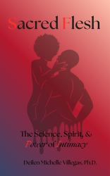 Sacred Flesh : The Science, Spirit, & Power of Intimacy