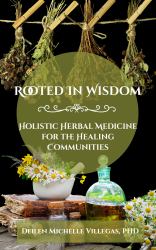 Rooted in Wisdom : Holistic Herbal Medicine for the Healing Communities