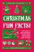 Christmas Fun Facts! : From Advent to Xmas, Interesting Trivia and Amazing Fun Facts about Festive Holiday Traditions from Around the World