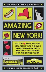 Amazing New York! : Fall in Love with NYC and New York State Through Interesting Fun Facts and Fantastic Stories for the Entire Family