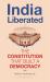 India Liberated : The Constitution That Built a Democracy