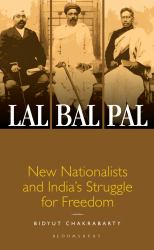 Lal-Bal-Pal : New Nationalists and India's Struggle for Freedom
