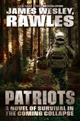 Patriots : A Novel of Survival in the Coming Collapse