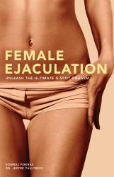 Female Ejaculation : Unleash the Ultimate G-Spot Orgasm