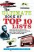 The Ultimate Book of Top Ten Lists : A Mind-Boggling Collection of Fun, Fascinating and Bizarre Facts on Movies, Music, Sports, Crime, Celebrities, History, Trivia and More