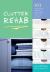 Clutter Rehab : 101 Tips and Tricks to Declutter Your Home and Organize Your Space