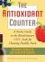 The Antioxidant Counter : A Pocket Guide to the Revolutionary ORAC Scale for Choosing Healthy Foods