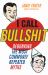 I Call Bullshit : Debunking the Most Commonly Repeated Myths