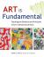 Art Is Fundamental : Teaching the Elements and Principles of Art in Elementary School