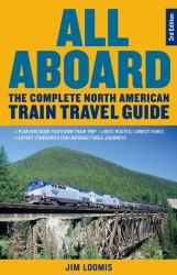 All Aboard : The Complete North American Train Travel Guide