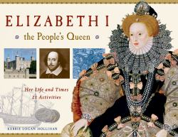 Elizabeth I, the People's Queen : Her Life and Times, 21 Activities