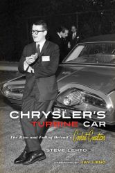 Chrysler's Turbine Car : The Rise and Fall of Detroit's Coolest Creation