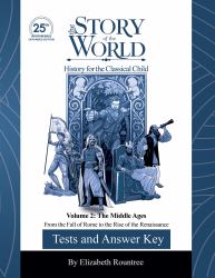 Tests and Answer Key to the Story of the World, Vol. 2: the Middle Ages, 25th Anniversary Expanded Edition : From the Fall of Rome to the Rise of the Renaissance