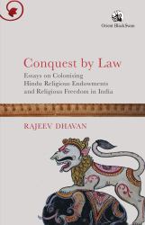 Conquest by Law : Essays on Colonising Hindu Religious Endowments and Religious Freedom in India