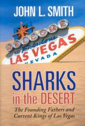 Sharks in the Desert : The Founding Fathers and Current Kings of Las Vegas