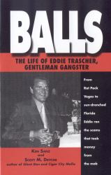 Balls : The Life of Eddie Trascher, Gentleman Gangster