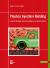 Plastics Injection Molding : Scientific Molding, Recommendations, and Best Practices