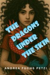 The Dragons under the Skin : A Novel