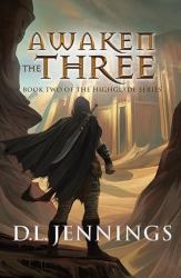 Awaken the Three : Book Two of the HIGHGLADE Series
