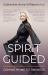 Spirit Guided : Coming Home to Oneness Spirit Guided : Coming Home to Oneness