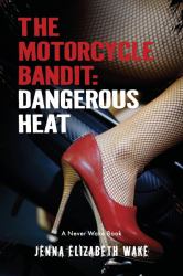 The Motorcycle Bandit : Dangerous Heat