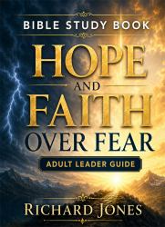 Hope and Faith over Fear : Bible Study Book: Adult Leader Guide